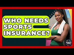 Who Needs Sports Insurance? - Sports Jobs