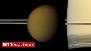 Cómo es Titán, el satélite de Saturno que es lo más parecido a la Tierra que existe en el Sistema Solar - BBC News Mundo