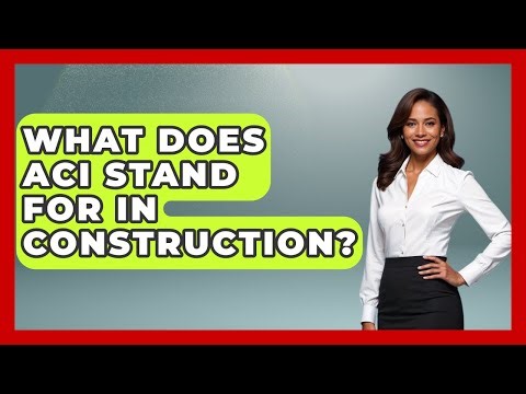 What Does ACI Stand For In Construction? - Civil Engineering Explained