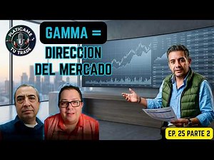 EP #25 Part 2 | What is GAMMA and why does it drive the market? | Fredy Sarmiento