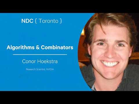 Algorithms & Combinators - Conor Hoekstra - NDC Toronto 2026