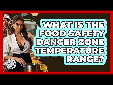 What Is The Food Safety Danger Zone Temperature Range? - The Skillful Chef
