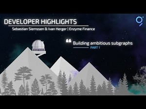 Developer Highlights #2 - "Building ambitious Subgraphs" Part 1