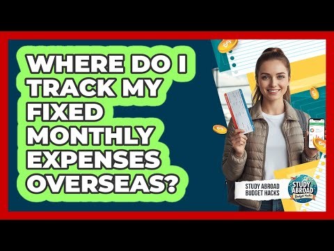 Where Do I Track My Fixed Monthly Expenses Overseas?