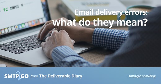 Email Delivery Errors: What do They Mean? - SMTP2GO