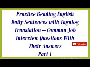 Practice English to Tagalog Translation – Common Job Interview Questions And Their Answers Part 1
