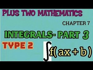 PLUS TWO MATHEMATICS//CHAPTER -7//INTEGRALS//EPISODE -3 //TYPES OF INTEGRATIONS -TYPE 2
