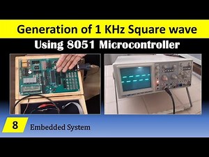 Practical: Generation of Square wave using 8051 Microcontroller | Embedded System