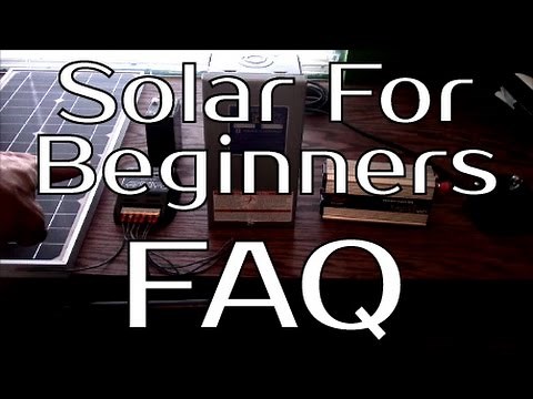 Solar Panel Systems For Beginners - Pt 4 Frequently Asked Questions