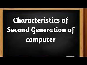 Characteristics of Second Generation of computer.// Second Generation of computer