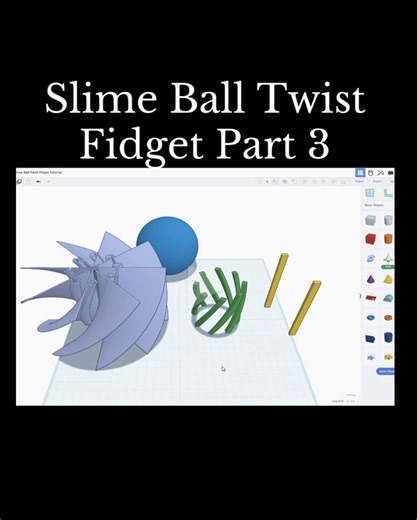 TinkerCAD Slime Ball Twist Fidget Tutorial Part 3