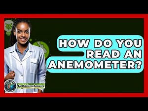 How Do You Read An Anemometer? - Earth Science Answers