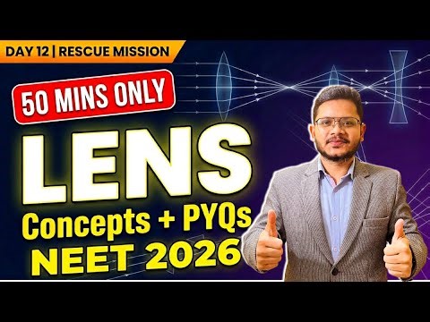 Lens in 50 Mins: All Concepts + Top PYQs | Day 12 NEET Physics Rescue Mission 🚀