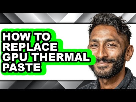 How to Replace Gpu Thermal Paste - Easy Guide