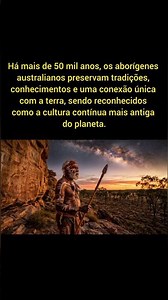 Há mais de 50 mil anos, uma cultura mantém vivas suas tradições até os dias de hoje.