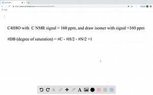 SOLVED:Draw the structure of a compound of molecular formula C4H8O that has a signal in its ^13C NMR spectrum at > 160 ppm. Then draw the structure of an isomer of molecular formula C4H8O that has all of its ^13C NMR signals at < 160 ppm.