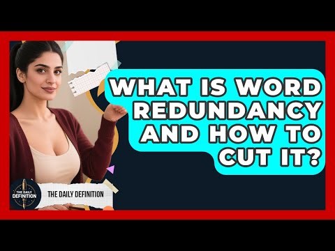 What Is Word Redundancy And How To Cut It? - The Daily Definition
