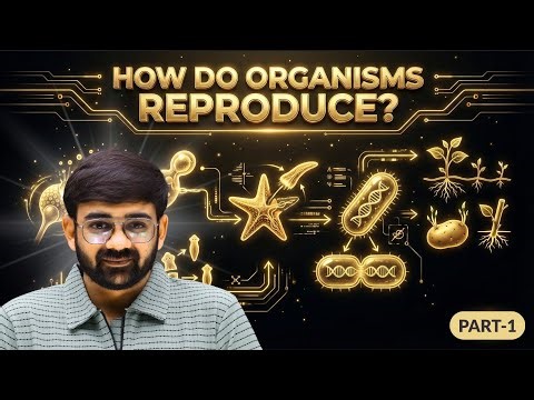 How Do Organisms Reproduce? Part 1 | Asexual Reproduction | Class 10 Biology Full Concept
