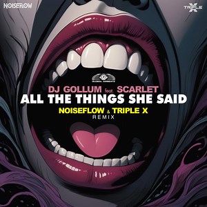 DJ Gollum Feat. Scarlet - All The Things She Said (Noiseflow & Triple X Remix)