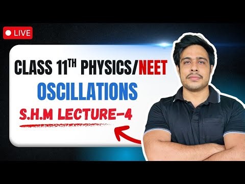 🔴 Class 11 Physics | Oscillations Lecture 4 | Quick Revision + Formula Sheet + Tips | NEET 2026 🔥