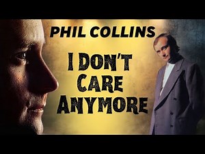 I Don't Care Anymore - Phil Collins