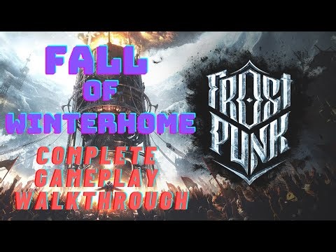 Frostpunk: Fall of Winterhome - Complete Gameplay Walkthrough | Ultimate Survival Guide