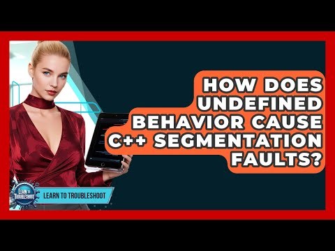 How Does Undefined Behavior Cause C++ Segmentation Faults? - Learn To Troubleshoot