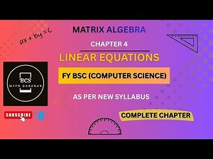 FY BSC(Computer Science)|| MATRIX ALGEBRA || 4.Linear Equations|| Complete Chapter || New Syllabus.