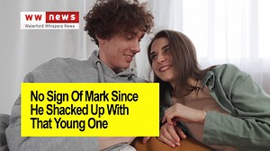 BREAKING: No Sign Of Mark Since He Shacked Up With That Young One | Waterford Whispers News