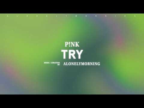 P!nk - Try (Lyrics)