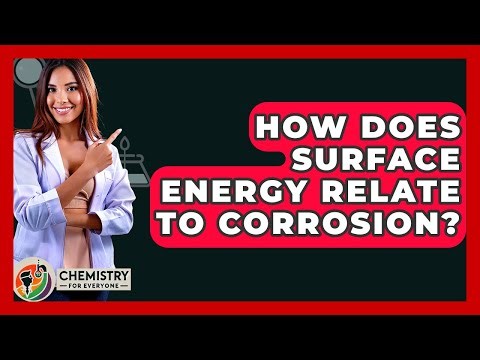 How Does Surface Energy Relate To Corrosion? - Chemistry For Everyone