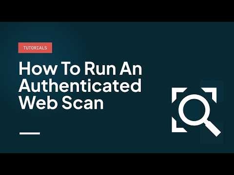 How to Run an Authenticated Web Scan