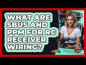 What Are SBUS And PPM For RC Receiver Wiring? - RC Toy Central