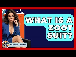 What Is A Zoot Suit? - The Sociology Workshop