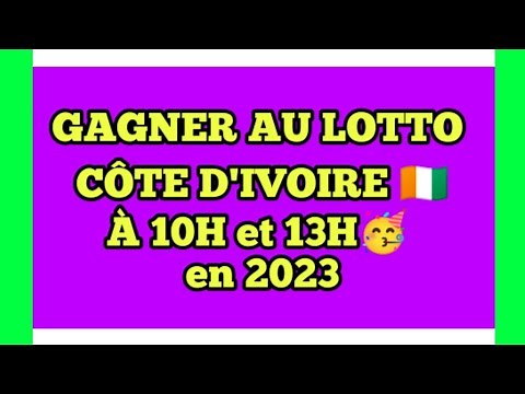 COMMENT GAGNER AU LOTTO CÔTE D'IVOIRE 10H et 13H en 2023