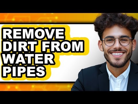 How to Remove Dirt from Water Pipes (Easy Method)
