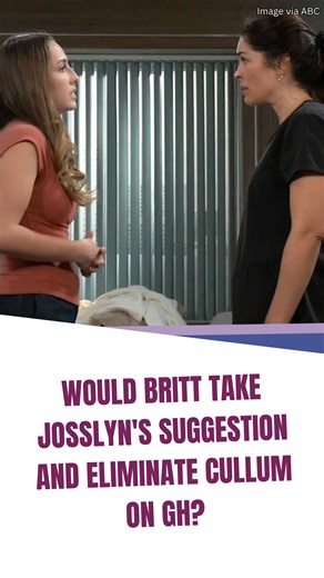 Would Britt take Josslyn's suggestion and eliminate Cullum on GH?