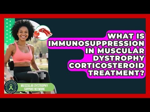 What Is Immunosuppression In Muscular Dystrophy Corticosteroid Treatment?