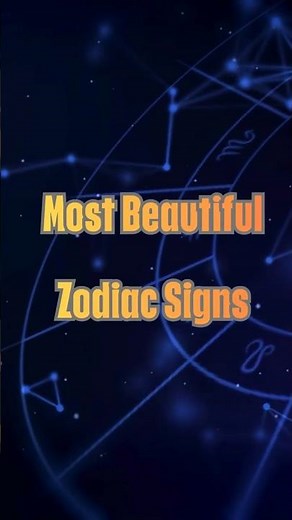The Top 5 Most Beautiful Zodiac Signs