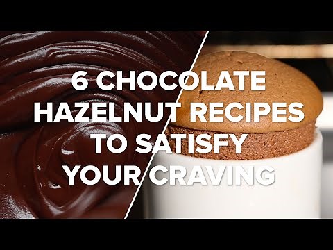 6 Chocolate Hazelnut Recipes to Satisfy Your Craving • Tasty Recipes