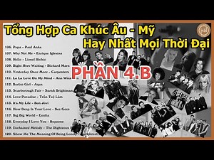 Tổng Hợp Ca Khúc Nhạc Âu - Mỹ Bất Hủ Hay Nhất Mọi Thời Đại | Phần 4B | Best US-UK Songs Of All Time