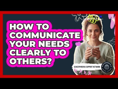 How To Communicate Your Needs Clearly To Others?