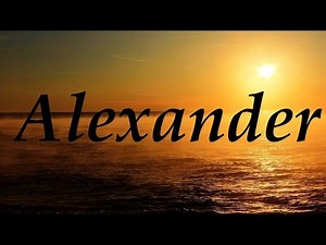 Alexander, significado y origen del nombre