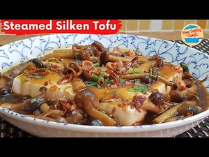 Simple & Easy Steamed Silken Tofu with Mushrooms Recipe