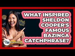 What Inspired Sheldon Cooper's Famous Bazinga Catchphrase?