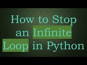 How to Stop an Infinite Loop in Python