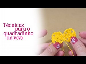 APRENDA TÉCNICAS PARA FAZER O QUADRADINHO DA VOVÓ EM CROCHÊ