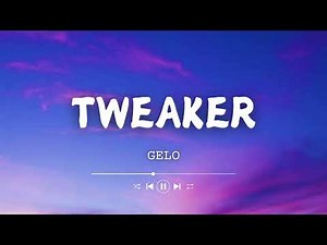 GELO - Tweaker (Lyrics)