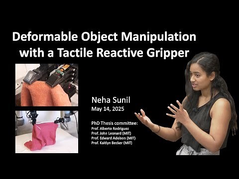 Thesis Defense - Neha Sunil - Deformable Object Manipulation with a Tactile Reactive Gripper