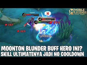 SETELAH DI BUFF OLEH PAPI MOONTON - SKILL ULTIMATENYA JADI NO COOLDOWN & DAMAGENYA MAKIN NGERI